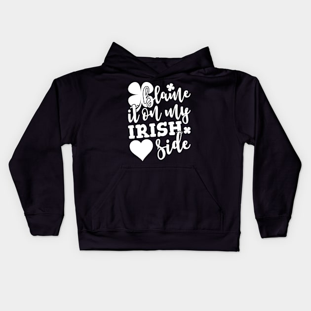 Blame It On My Irish Side Kids Hoodie by teevisionshop